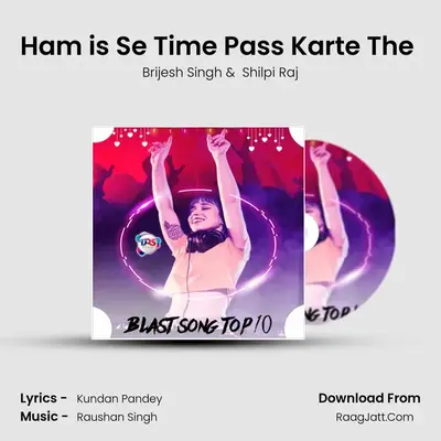 Ham is Se Time Pass Karte The (Lover Koi Aur Hai) MP3 Song by Brijesh Singh Cover
