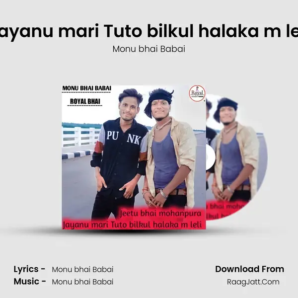 Jayanu mari Tuto bilkul halaka m leli MP3 Song by Monu bhai Babai Cover