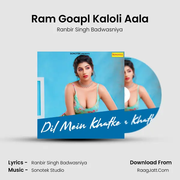 Ram Goapl Kaloli Aala MP3 Song by Ranbir Singh Badwasniya Cover