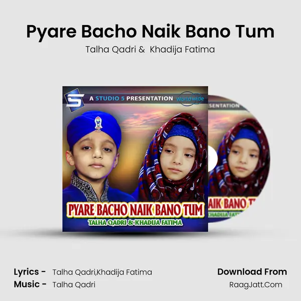 Pyare Bacho Naik Bano Tum mp3 song