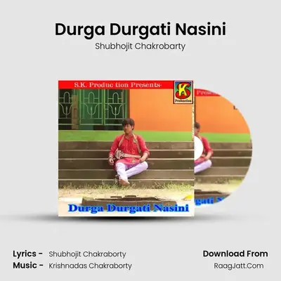 Durga Durgati Nasini - Shubhojit Chakrobarty