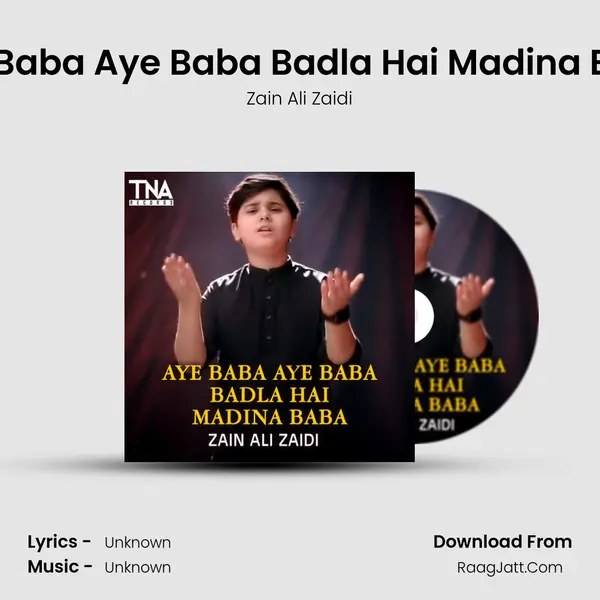 Aye Baba Aye Baba Badla Hai Madina Baba - Single - Zain Ali Zaidi