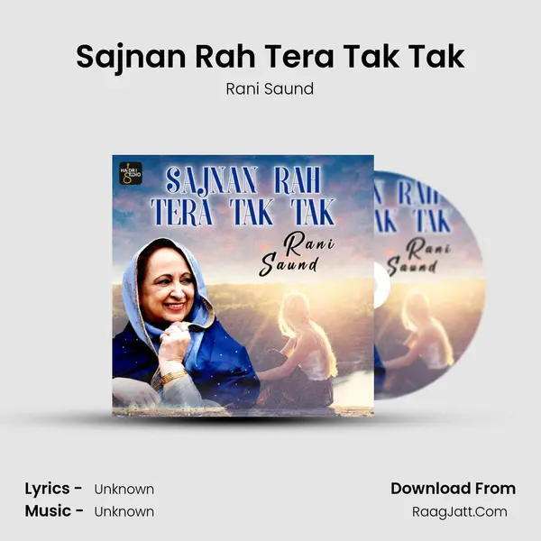 Sajnan Rah Tera Tak Tak MP3 Song by Rani Saund Cover