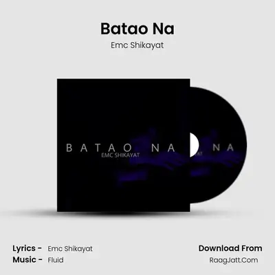 Batao Na MP3 Song by Emc Shikayat Cover