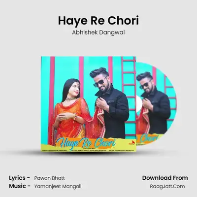 Haye Re Chori MP3 Song by Abhishek Dangwal Cover