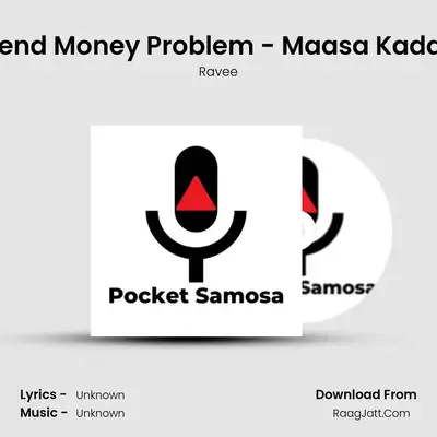 #5 - Month end Money Problem - Maasa Kadasi kaasu illa MP3 Song by Ravee Cover