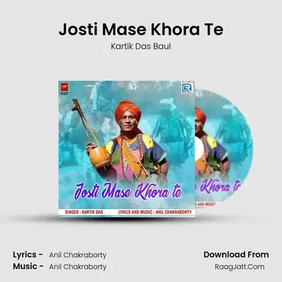 Josti Mase Khora Te - Kartik Das Baul