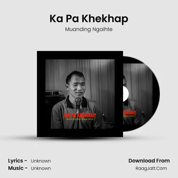 Ka Pa Khekhap - Muanding Ngaihte