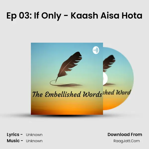 Ep 03: If Only - Kaash Aisa Hota MP3 Song by  Cover