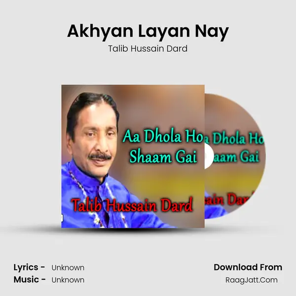 Akhyan Layan Nay MP3 Song by Talib Hussain Dard Cover