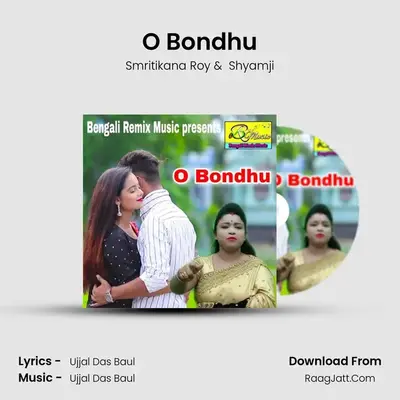 O Bondhu mp3 song