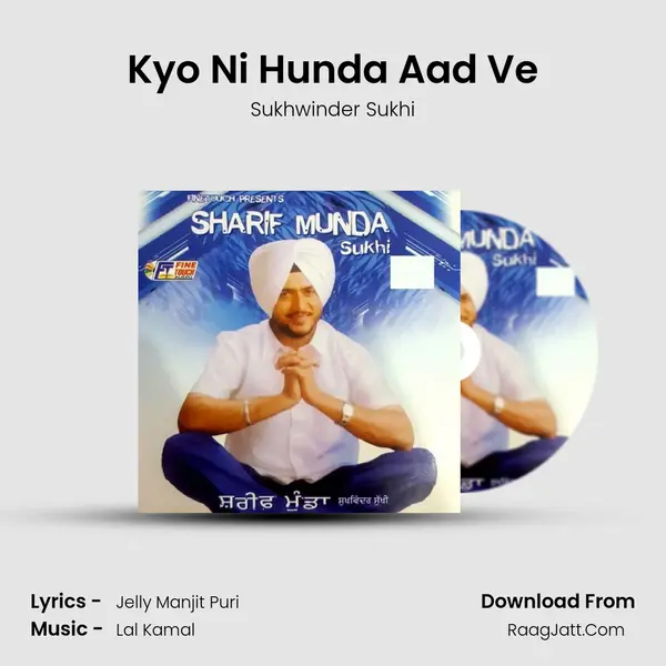 Kyo Ni Hunda Aad Ve MP3 Song by Sukhwinder Sukhi Cover