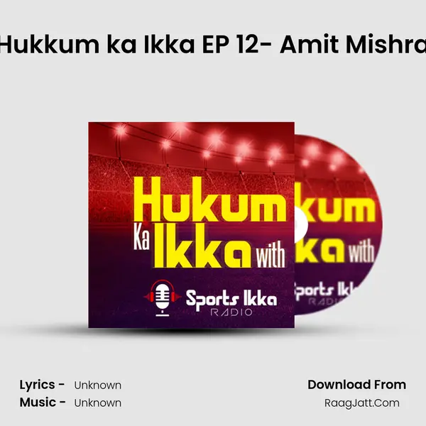 Hukkum ka Ikka EP 12- Amit Mishra MP3 Song by  Cover