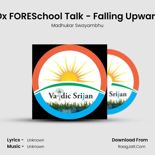 TEDx FORESchool Talk - Falling Upwards! MP3 Song by Madhukar Swayambhu Cover