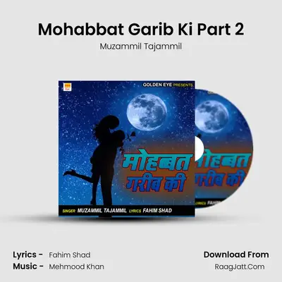 Mohabbat Garib Ki Part 2 MP3 Song by Muzammil Tajammil Cover