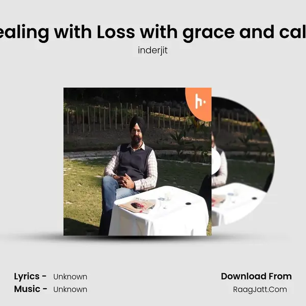 Dealing with Loss with grace and calm MP3 Song by inderjit Cover