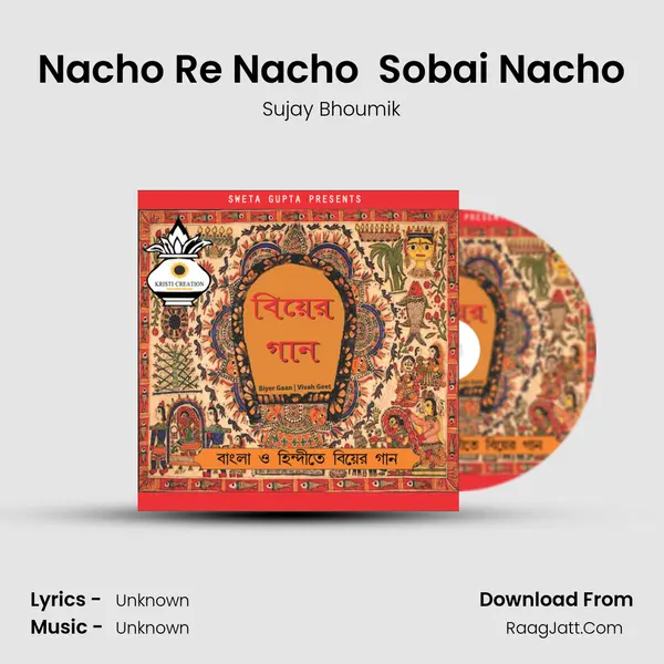 Nacho Re Nacho  Sobai Nacho MP3 Song by Sujay Bhoumik Cover