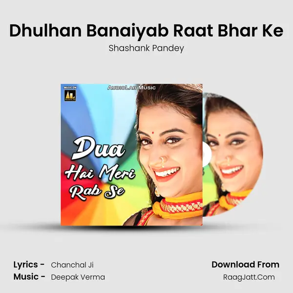 Dhulhan Banaiyab Raat Bhar Ke MP3 Song by Shashank Pandey Cover