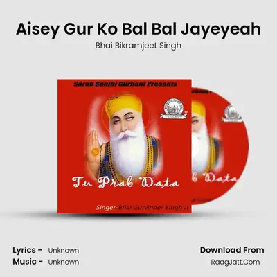 Aisey Gur Ko Bal Bal Jayeyeah MP3 Song by Bhai Bikramjeet Singh Cover