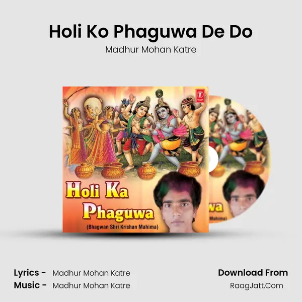 Holi Ko Phaguwa De Do MP3 Song by Madhur Mohan Katre Cover