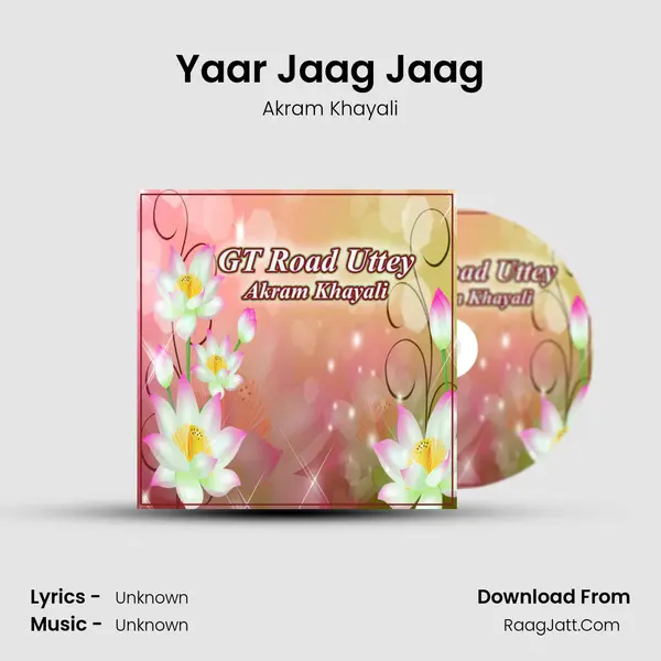 Yaar Jaag Jaag MP3 Song by Akram Khayali Cover