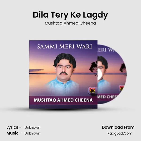 Dila Tery Ke Lagdy MP3 Song by Mushtaq Ahmed Cheena Cover