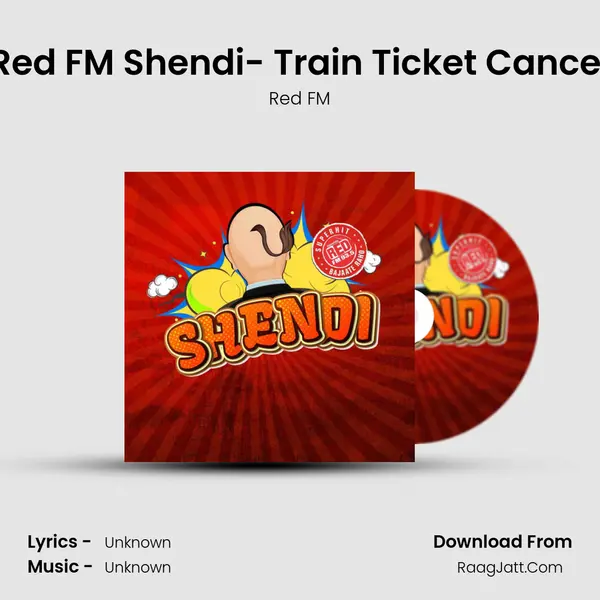 Red FM Shendi- Train Ticket Cancel MP3 Song by Red FM Cover