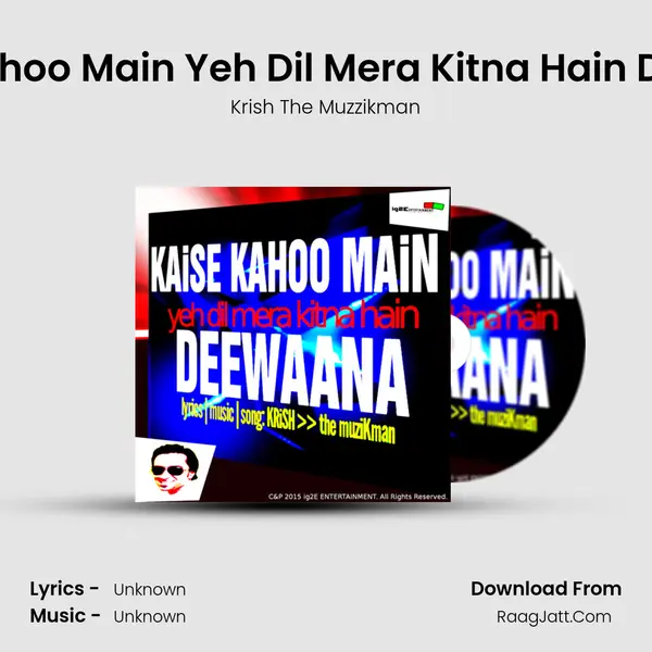 Kaise Kahoo Main Yeh Dil Mera Kitna Hain Deewana MP3 Song by Krish The Muzzikman Cover