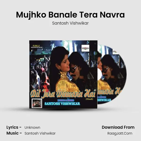 Mujhko Banale Tera Navra MP3 Song by Santosh Vishwikar Cover