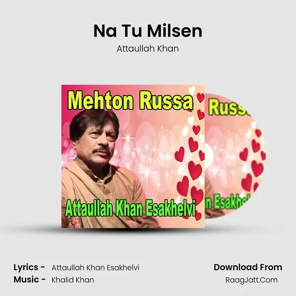 Na Tu Milsen MP3 Song by Attaullah Khan Cover