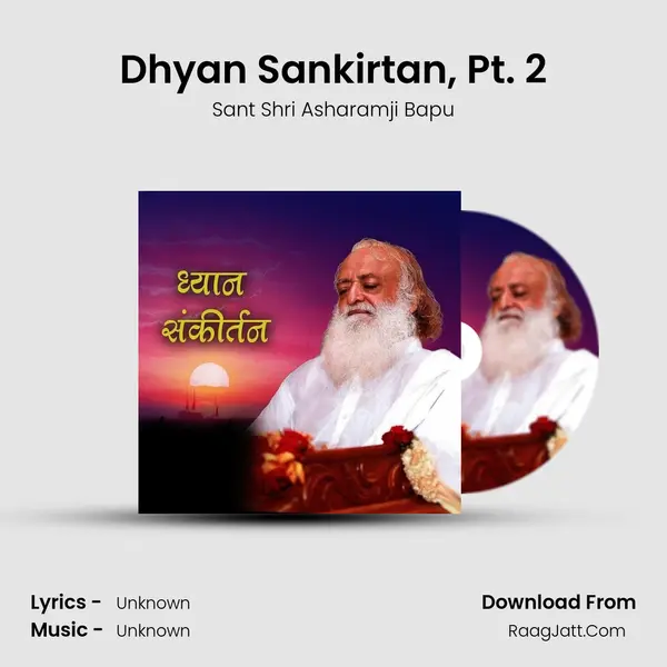 Dhyan Sankirtan, Pt. 2 MP3 Song by Sant Shri Asharamji Bapu Cover