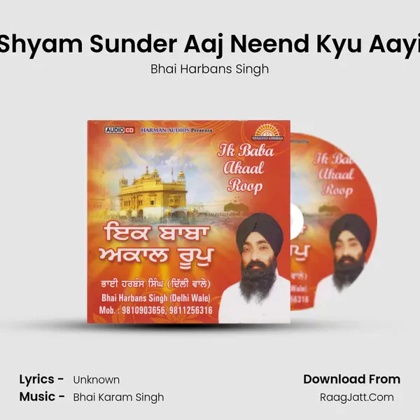 Shyam Sunder Aaj Neend Kyu Aayi MP3 Song by Bhai Harbans Singh Cover