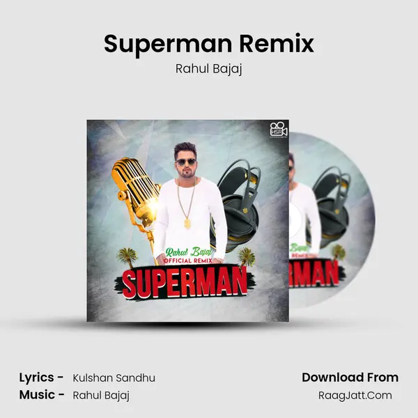 Superman Remix MP3 Song by Rahul Bajaj Cover