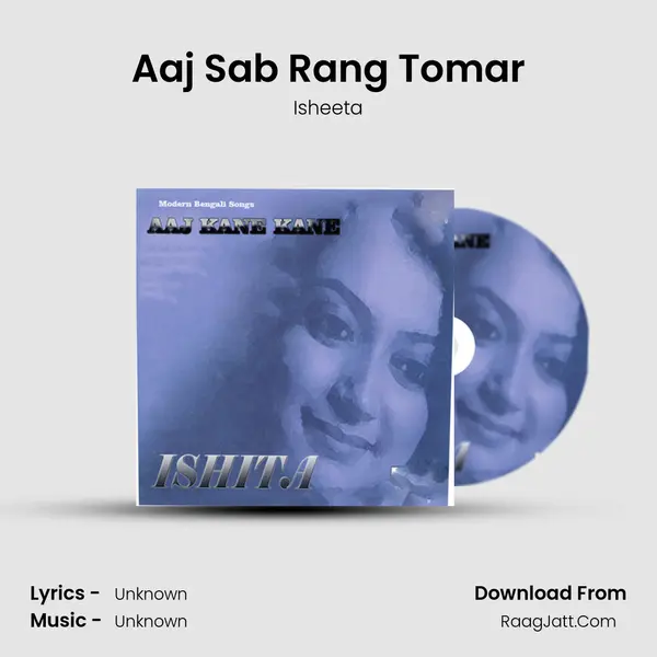 Aaj Sab Rang Tomar MP3 Song by Isheeta Cover