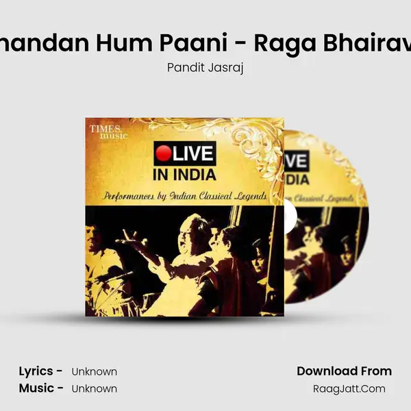 Tum Chandan Hum Paani - Raga Bhairavi - Live MP3 Song by Pandit Jasraj Cover