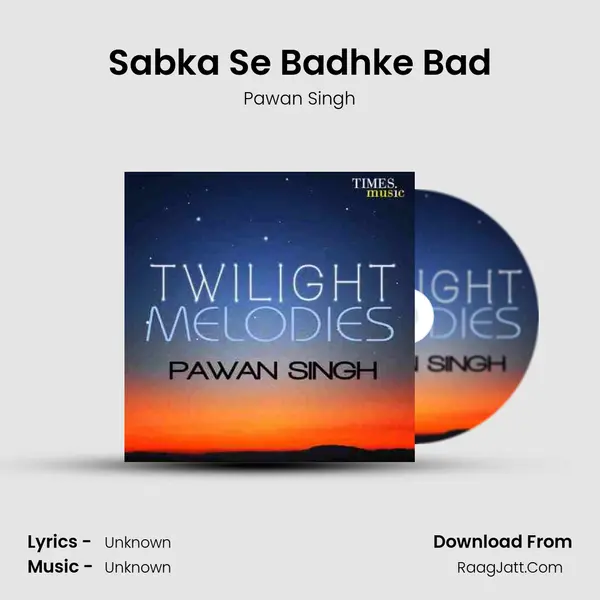 Sabka Se Badhke Bad MP3 Song by Pawan Singh Cover
