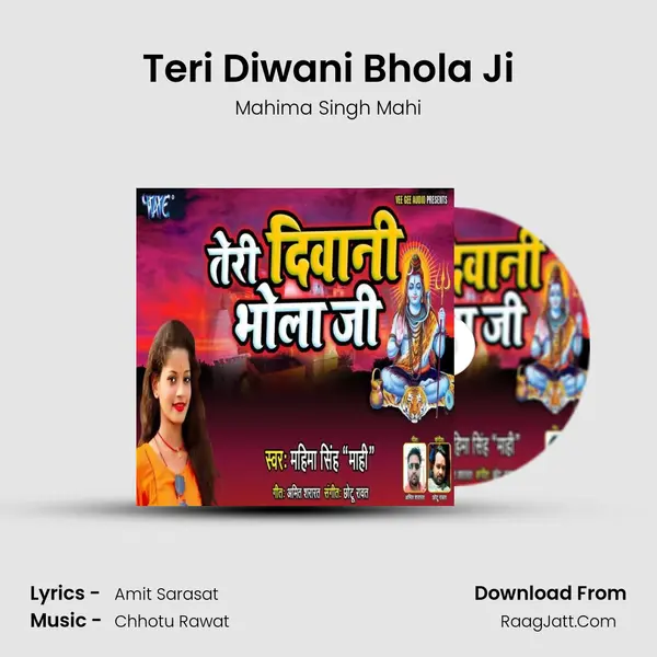 Teri Diwani Bhola Ji - Mahima Singh Mahi