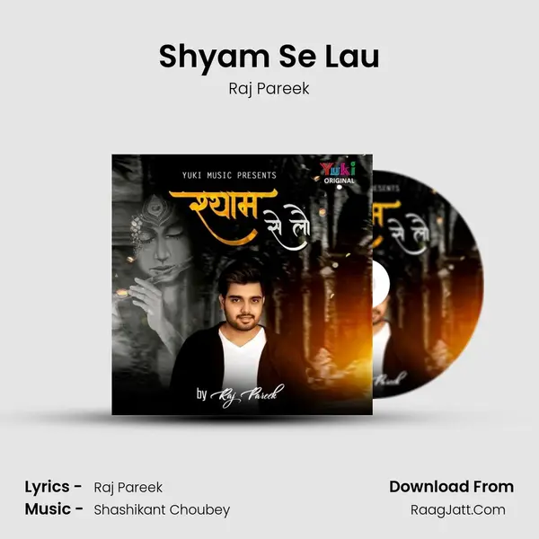 Shyam Se Lau - Raj Pareek