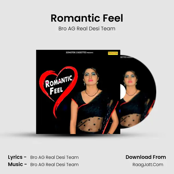 Romantic Feel - Bro AG Real Desi Team