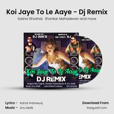 Koi Jaye To Le Aaye - Dj Remix - Sasha Ghoshal