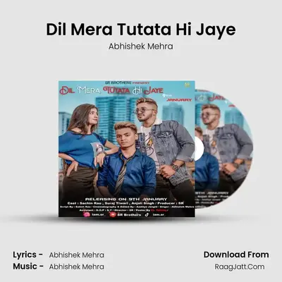 Dil Mera Tutata Hi Jaye - Abhishek Mehra