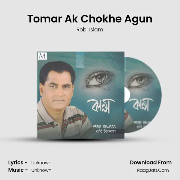 Tomar Ak Chokhe Agun MP3 Song by Robi Islam Cover