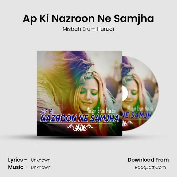 Ap Ki Nazroon Ne Samjha - Single - Misbah Erum Hunzai