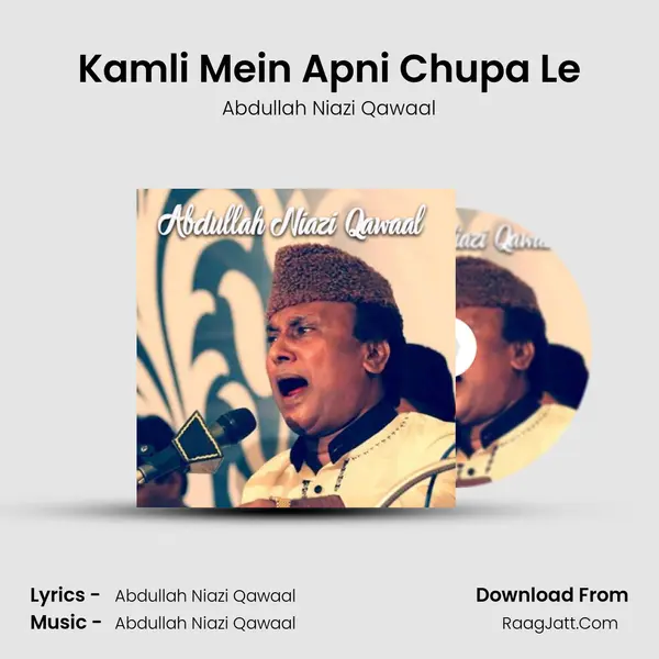 Kamli Mein Apni Chupa Le MP3 Song by Abdullah Niazi Qawaal Cover