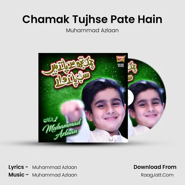Chamak Tujhse Pate Hain - Muhammad Azlaan