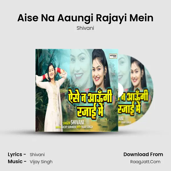 Aise Na Aaungi Rajayi Mein MP3 Song by Shivani Cover