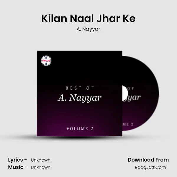 Kilan Naal Jhar Ke MP3 Song by A. Nayyar Cover