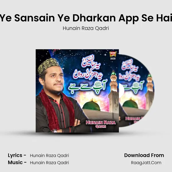 Ye Sansain Ye Dharkan App Se Hai - Hunain Raza Qadri