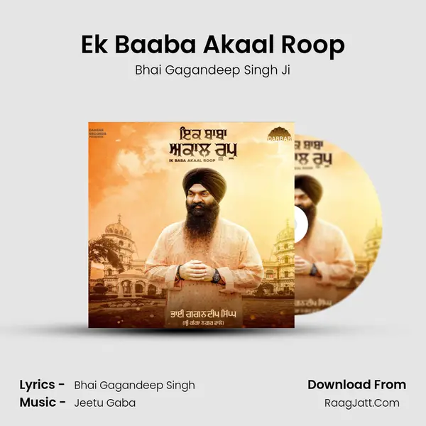 Ek Baaba Akaal Roop - Bhai Gagandeep Singh Ji