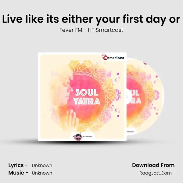 #75 Live like its either your first day or last. MP3 Song by Fever FM - HT Smartcast Cover